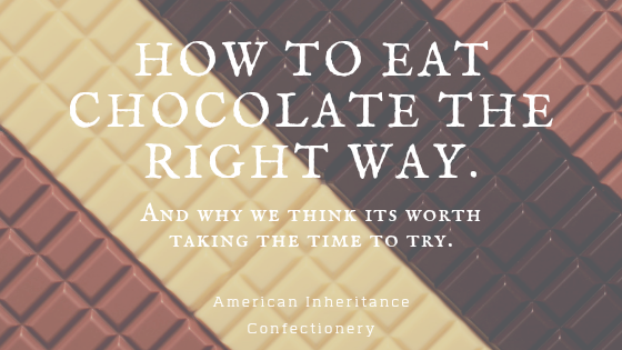 How to eat chocolate the right way.